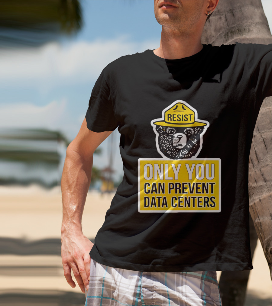 Resist Only You Can Prevent Data Centers Smokey Bear T-Shirt