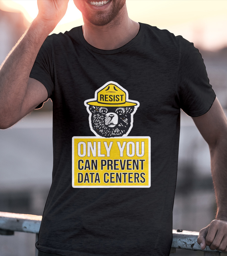 Resist Only You Can Prevent Data Centers Smokey Bear T-Shirt