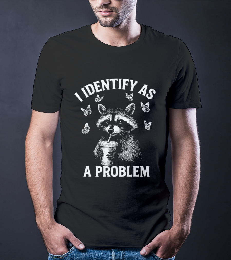 Raccoon Drinking Cup With Butterflies I Identify As A Problem T-Shirt