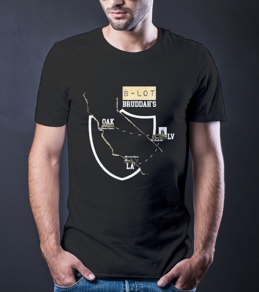 Las Vegas Raiders B Lot Bruddah's OAK LV LA California Map T-Shirt