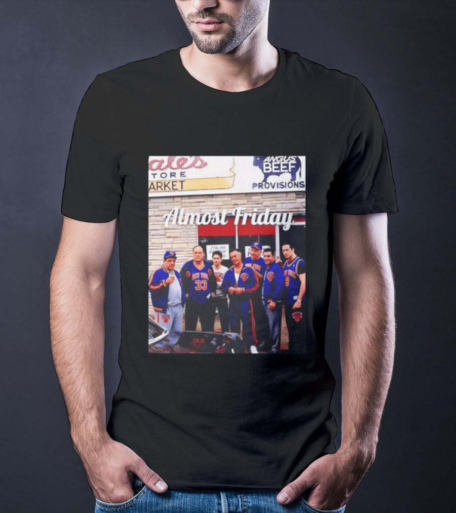 The Sopranos Tony Soprano Paulie Gualtieri New York Knicks Almost Friday Angus Beef Store Market T-Shirt