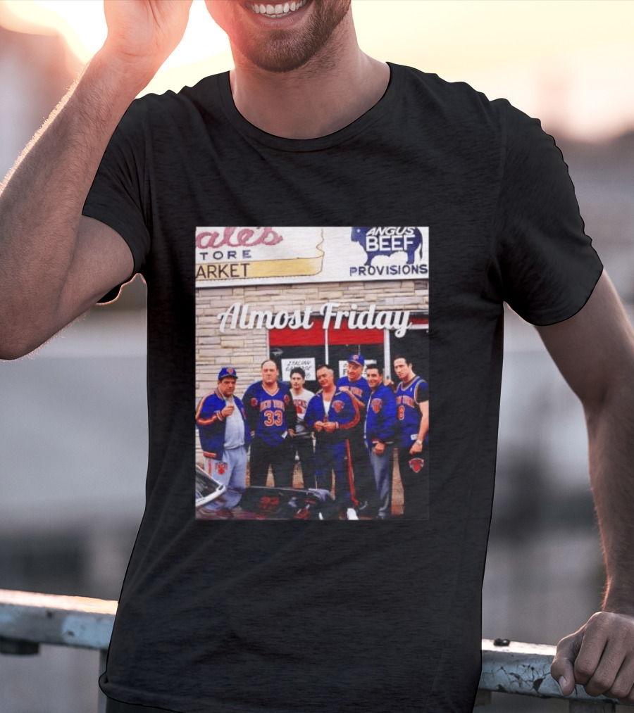 The Sopranos Tony Soprano Paulie Gualtieri New York Knicks Almost Friday Angus Beef Store Market T-Shirt