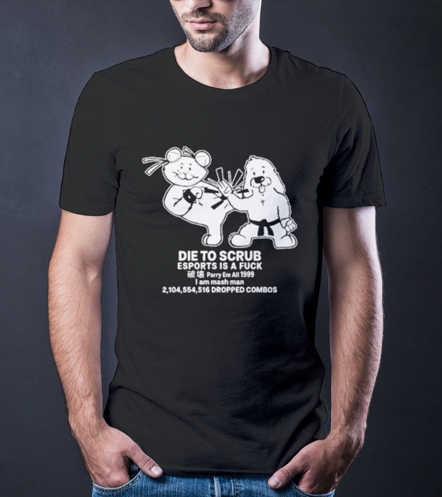Die To Scrub Esports Is A Fuck 2,104,984,196 Dropped Combos T-Shirt