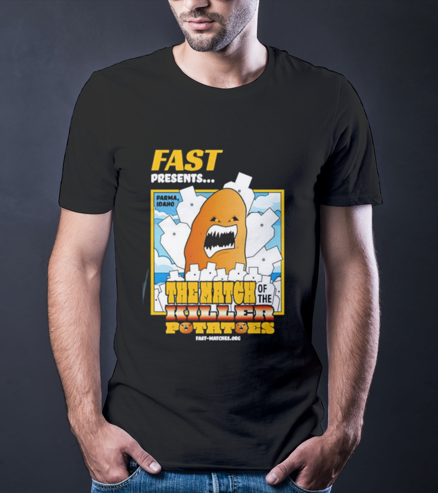 FAST Presents The Attack Of The Killer Potatoes T-Shirt
