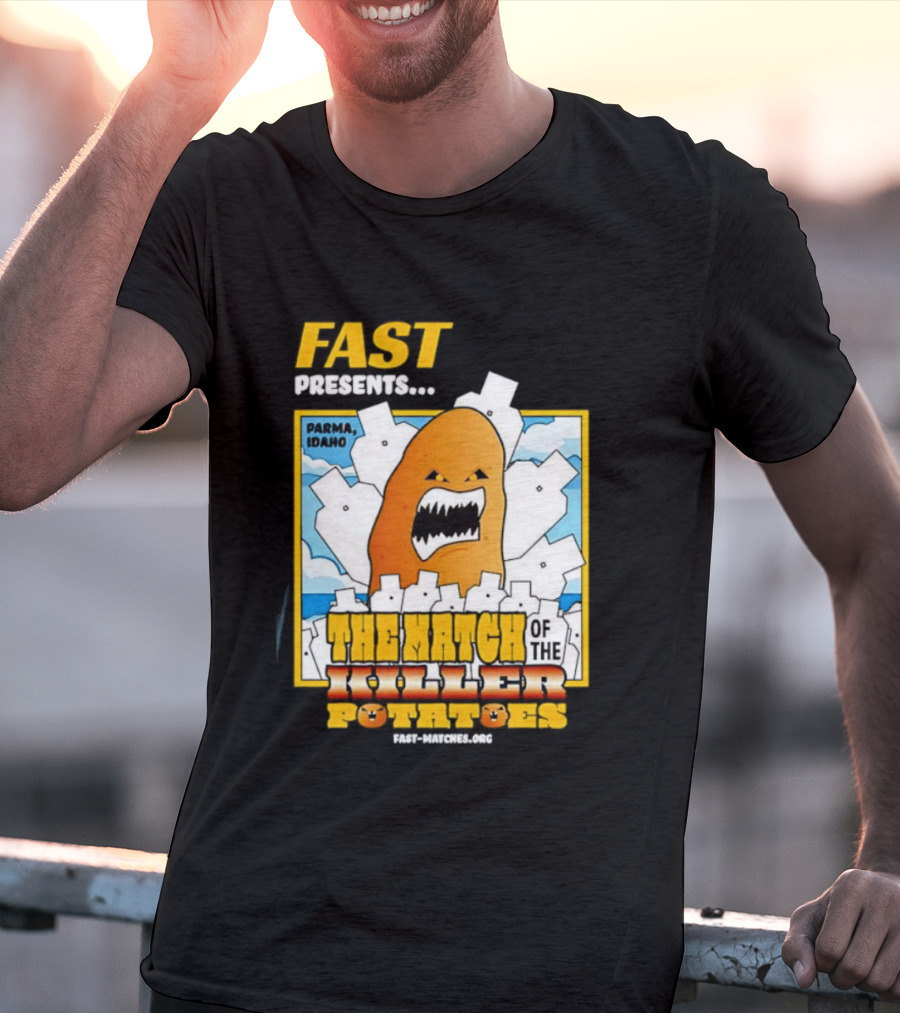 FAST Presents The Attack Of The Killer Potatoes T-Shirt