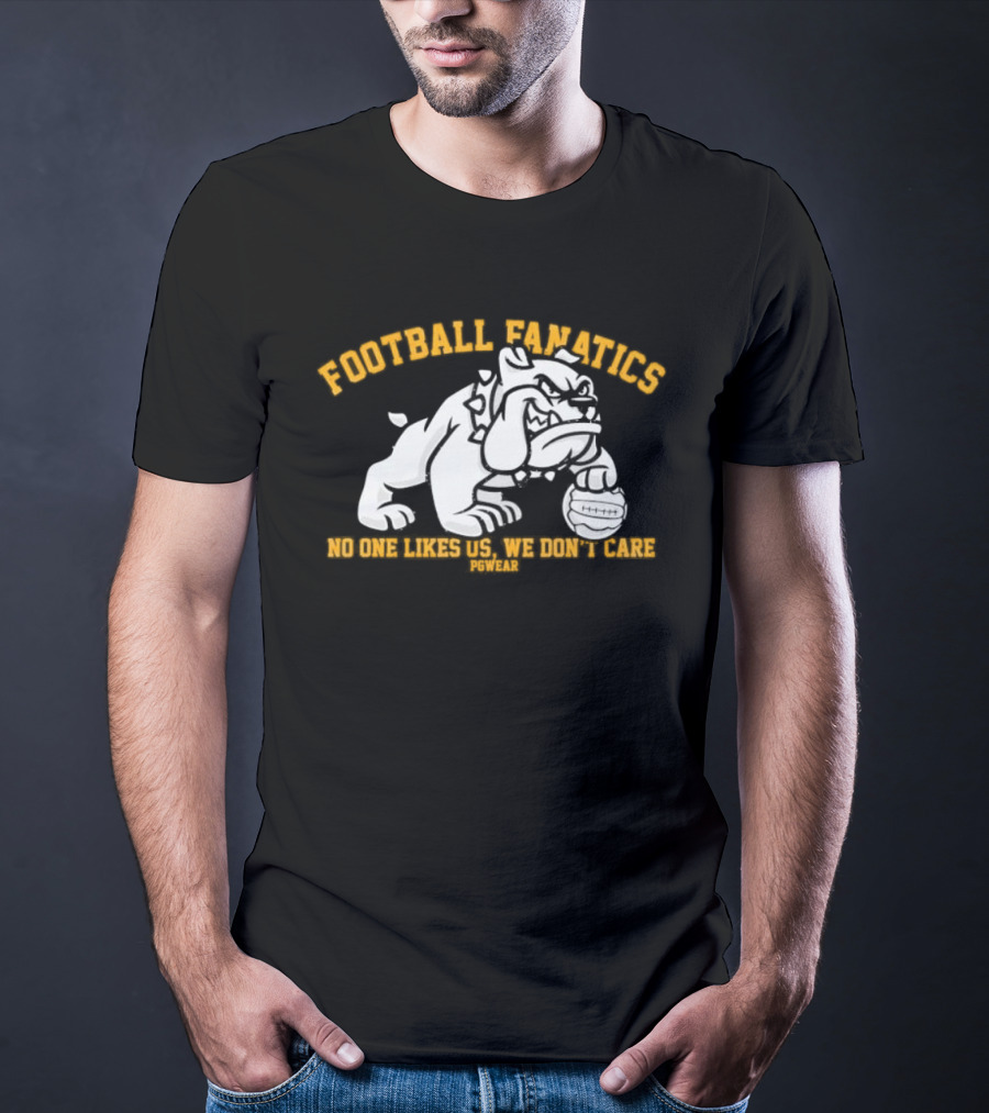 Football Fanatics Bulldogs No One Likes Us We Don't Care T-Shirt