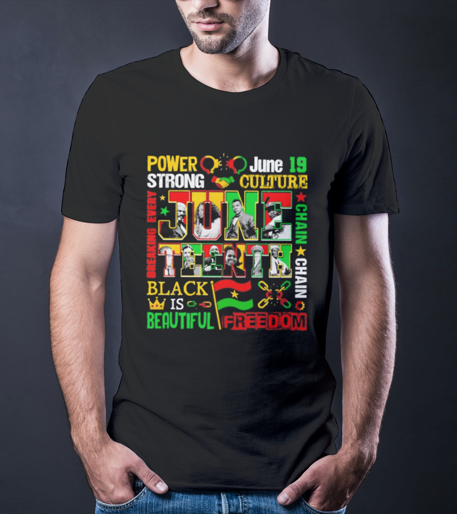 Power Strong Culture Juneteenth Breaking Every Chain Black Is Beautiful Freedom June 19 T-Shirt