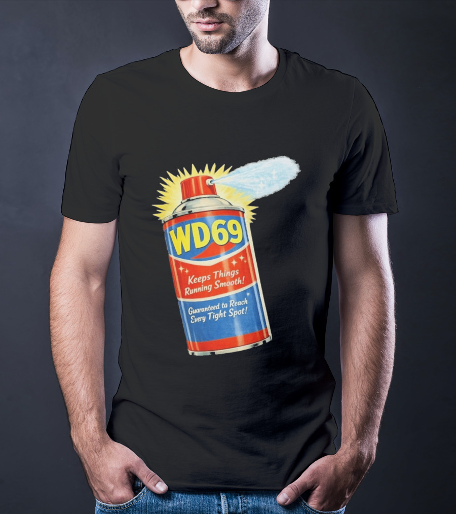 WD69 Keeps Things Running Smooth Guaranteed To Reach Every Tight Spot T-Shirt