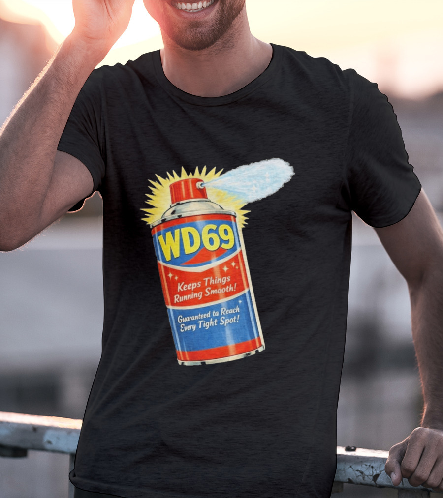 WD69 Keeps Things Running Smooth Guaranteed To Reach Every Tight Spot T-Shirt