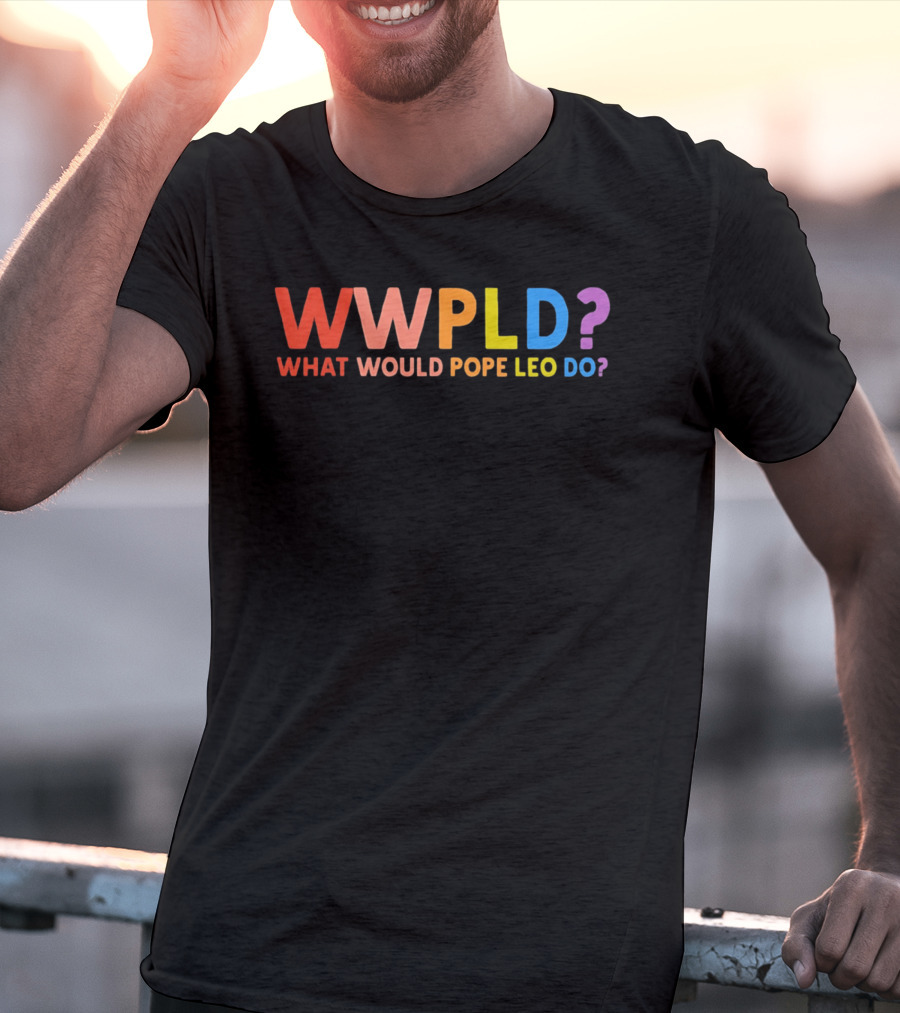 WWPLD What Would Pope Leo Do Colorful T-Shirt