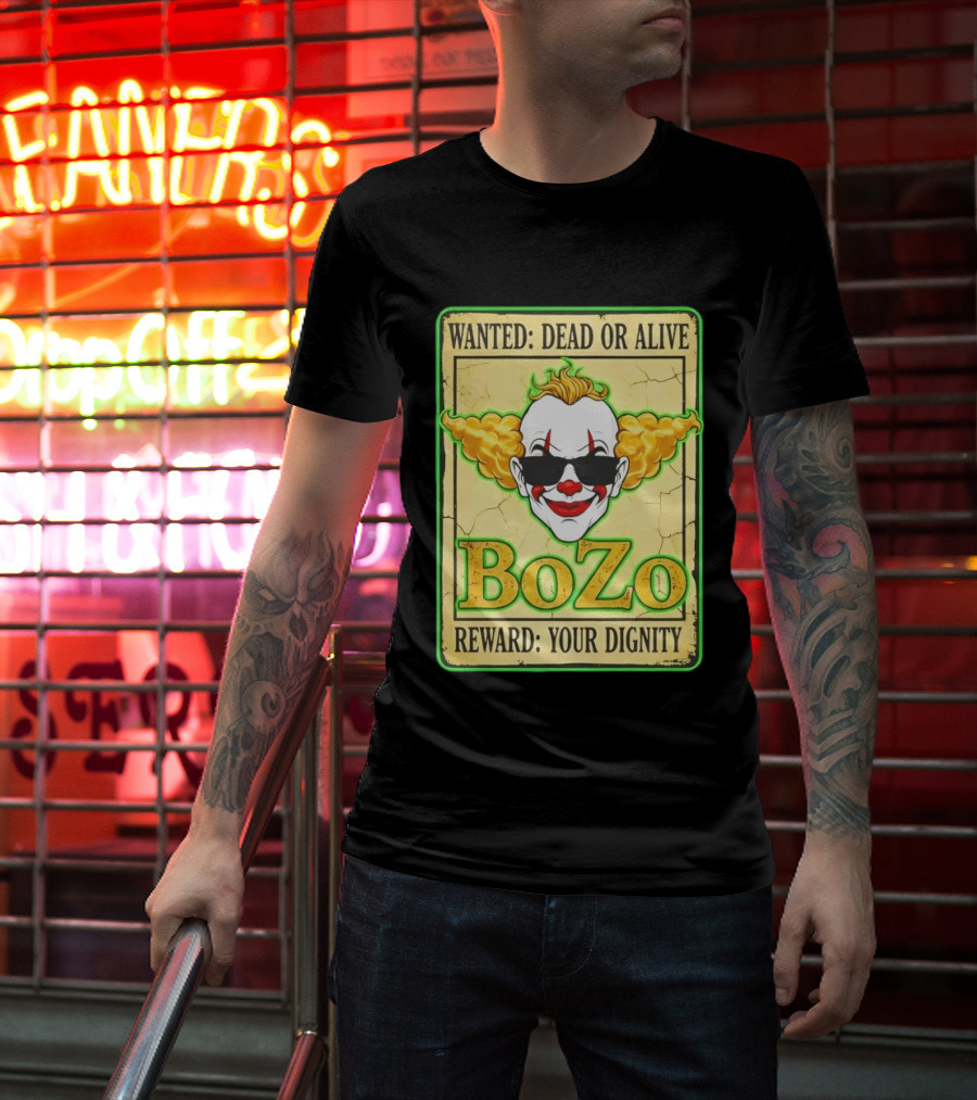 Bozo Wanted Dead Or Alive Clown Reward Your Dignity T-Shirt