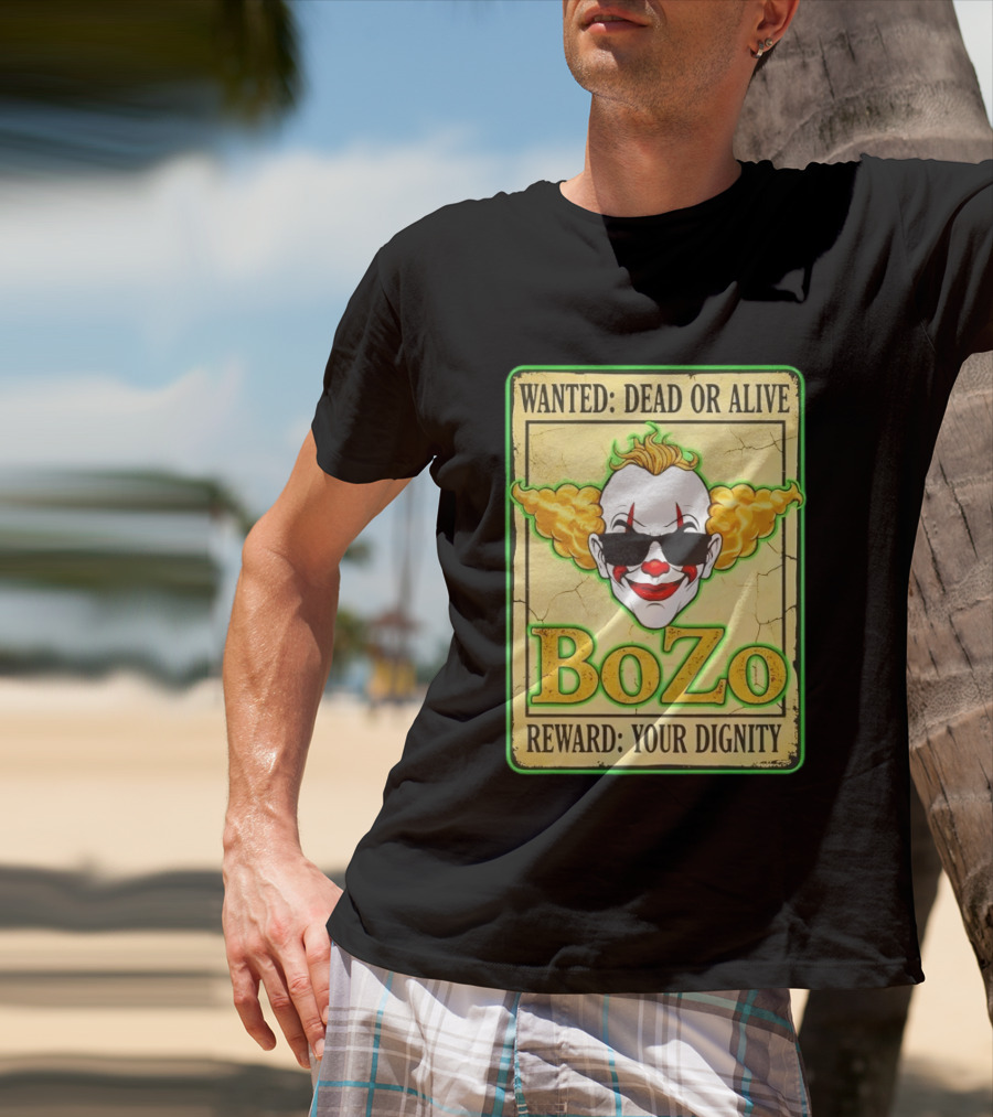 Bozo Wanted Dead Or Alive Clown Reward Your Dignity T-Shirt