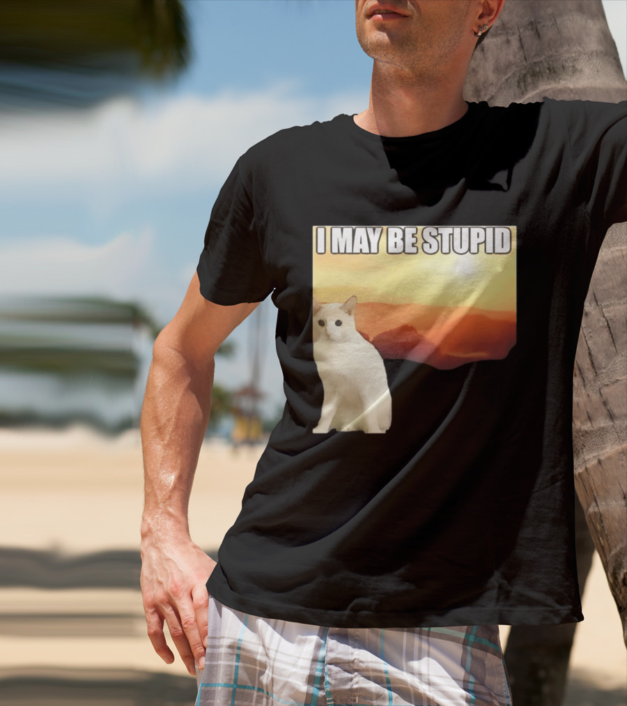 I May Be Stupid Cat With Sunrise T-Shirt