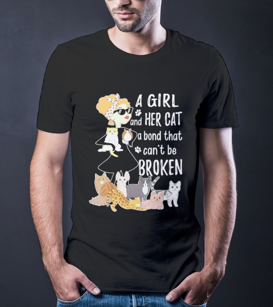 A Girl And Her Cat A Bond That Can't Be Broken T-Shirt