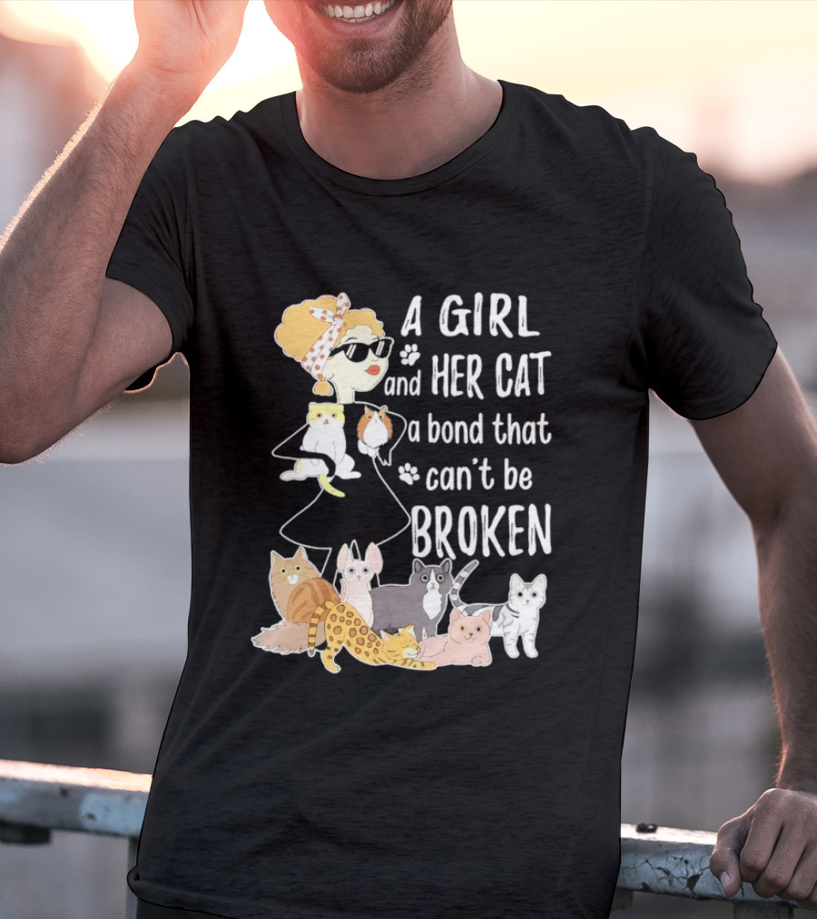 A Girl And Her Cat A Bond That Can't Be Broken T-Shirt