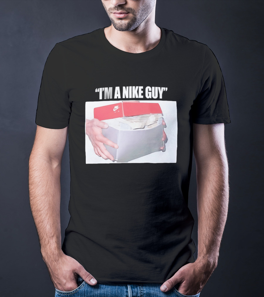 NIKE Air Shoebox Full Of Cash I'm A NIKE Guy T-Shirt