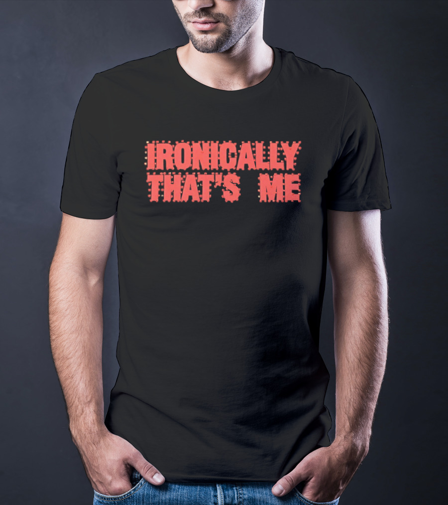 Ironically That's Me Text Bold Red Letters T-Shirt