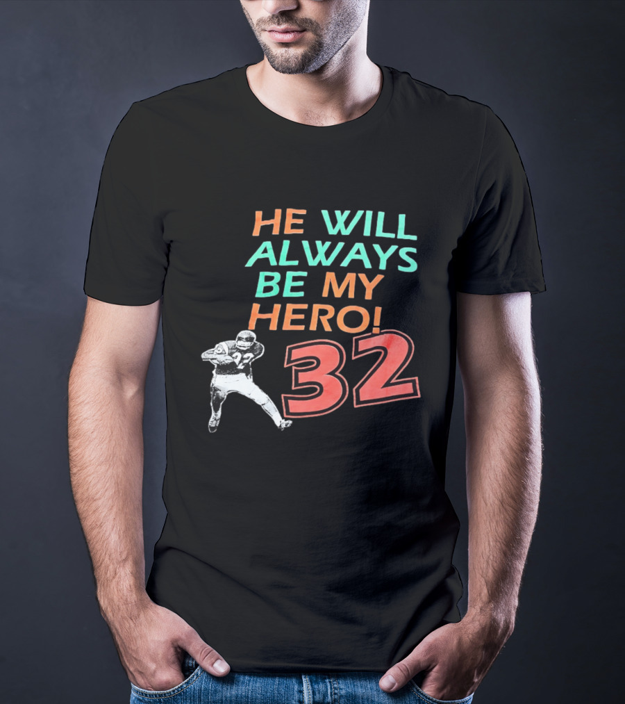 O J Simpson He Will Always Be My Hero 32 Buffalo Bills National Football League T-Shirt