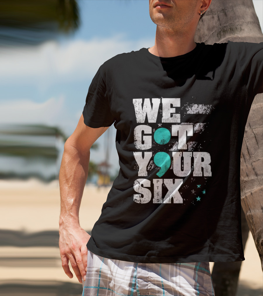 PTSD Awareness Support Military Veteran Mental Health We Got Your 6 Semicolon T-Shirt
