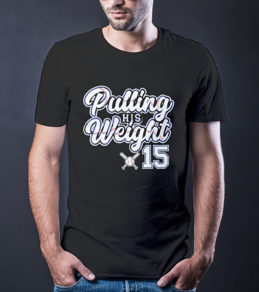 Pulling His Weight Baseball 15 T-Shirt