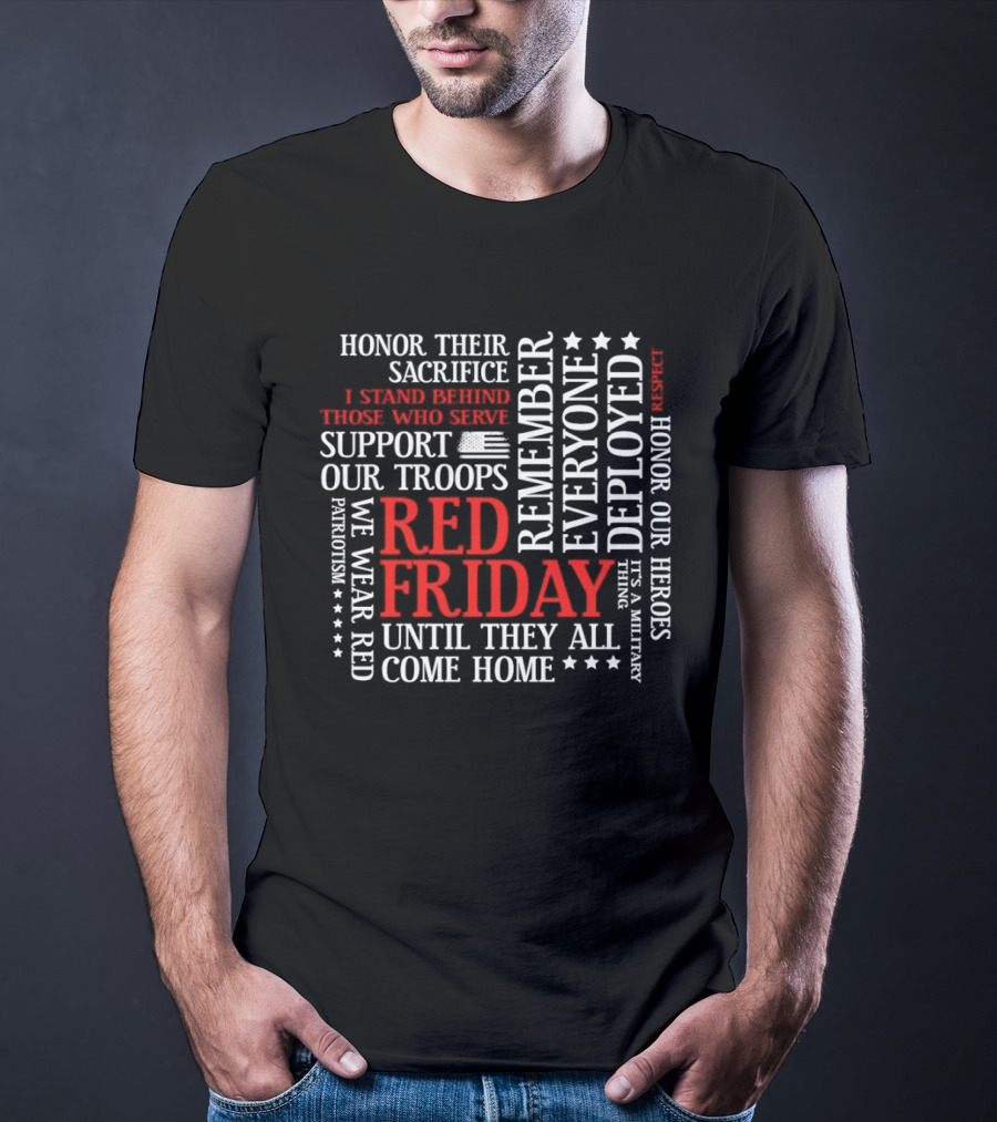 Red Friday Remember Everyone Deployed Support Our Troops Until They All Come Home Honor Sacrifice T-Shirt