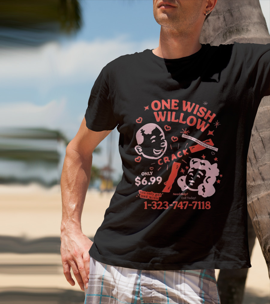 One Wish Willow Crack Spark The Middle Break In Half Only $6.99 Call Now 1 323 747 7118 T-Shirt