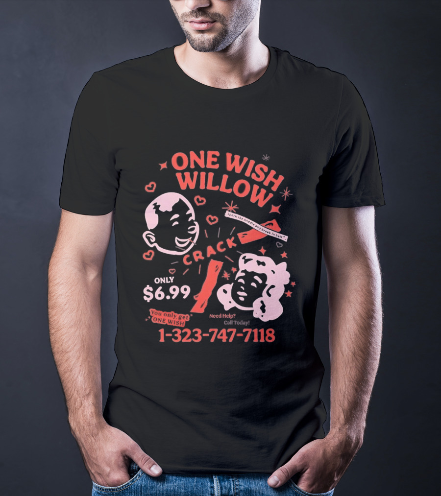 One Wish Willow Crack Spark The Middle Break In Half Only $6.99 Call Now 1 323 747 7118 T-Shirt
