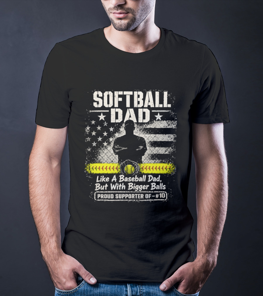 Softball Dad Like A Baseball Dad But With Bigger Balls Proud Supporter Of 10 American Flag Vintage Style Bowler T-Shirt
