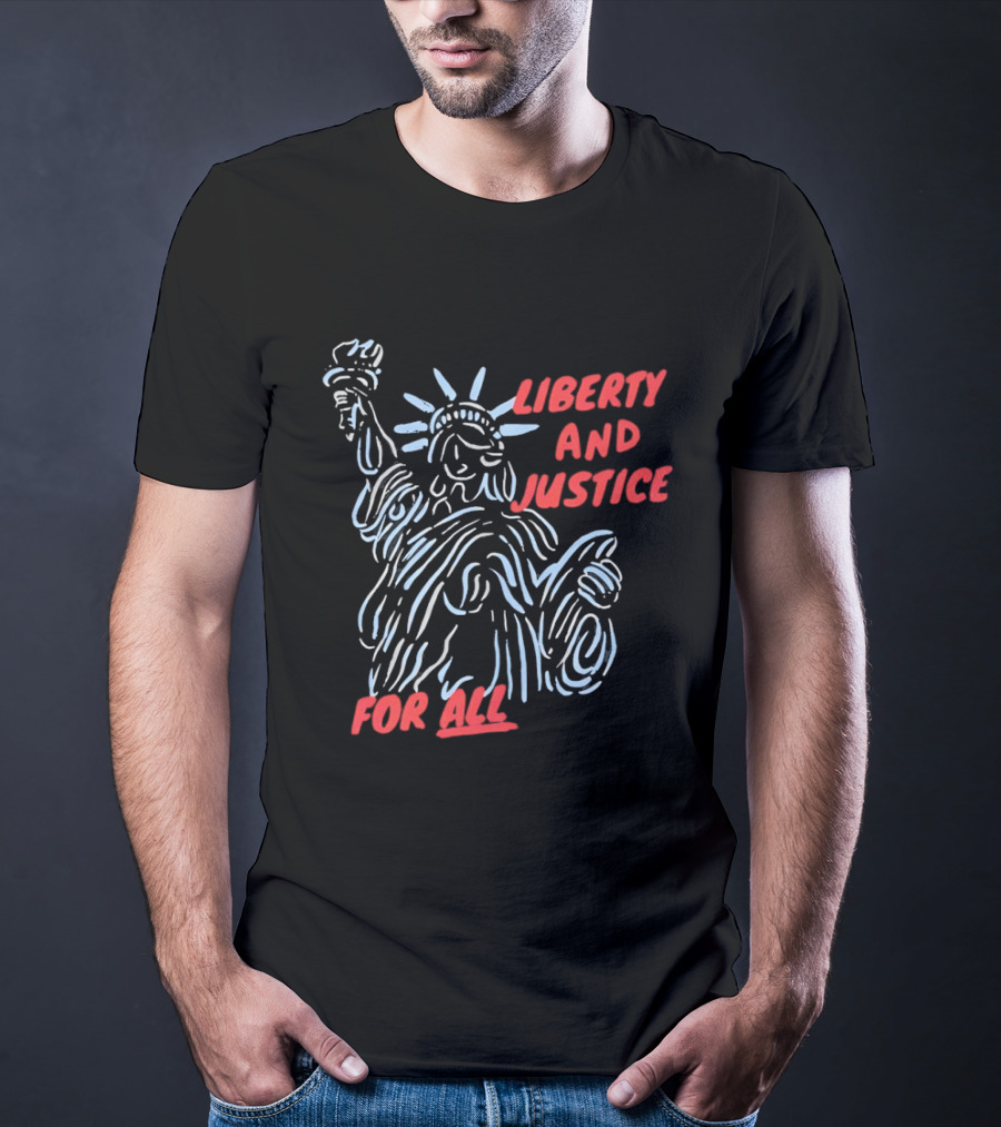 Liberty And Justice For All Statue Of Liberty New York City USA United States T-Shirt