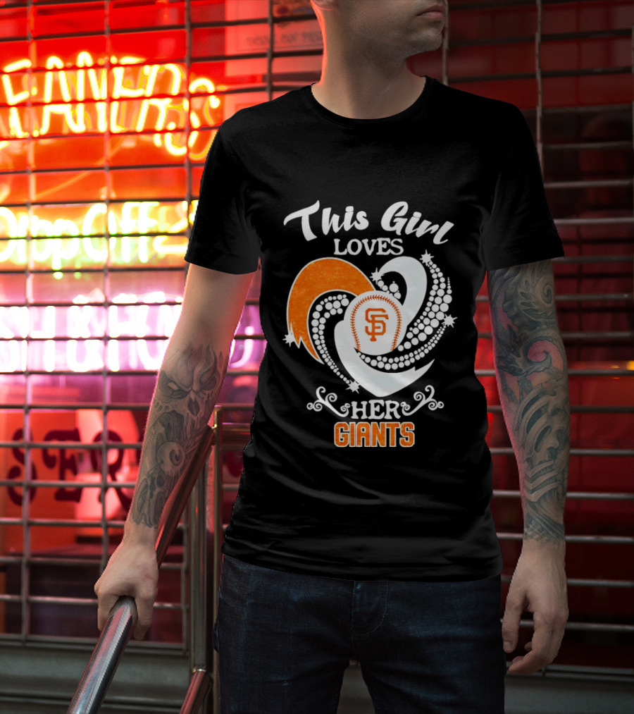 This Girl Loves Her San Francisco Giants T-Shirt