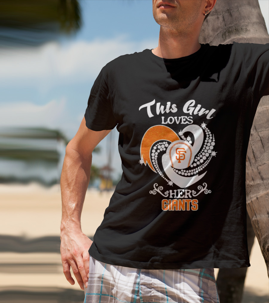 This Girl Loves Her San Francisco Giants T-Shirt