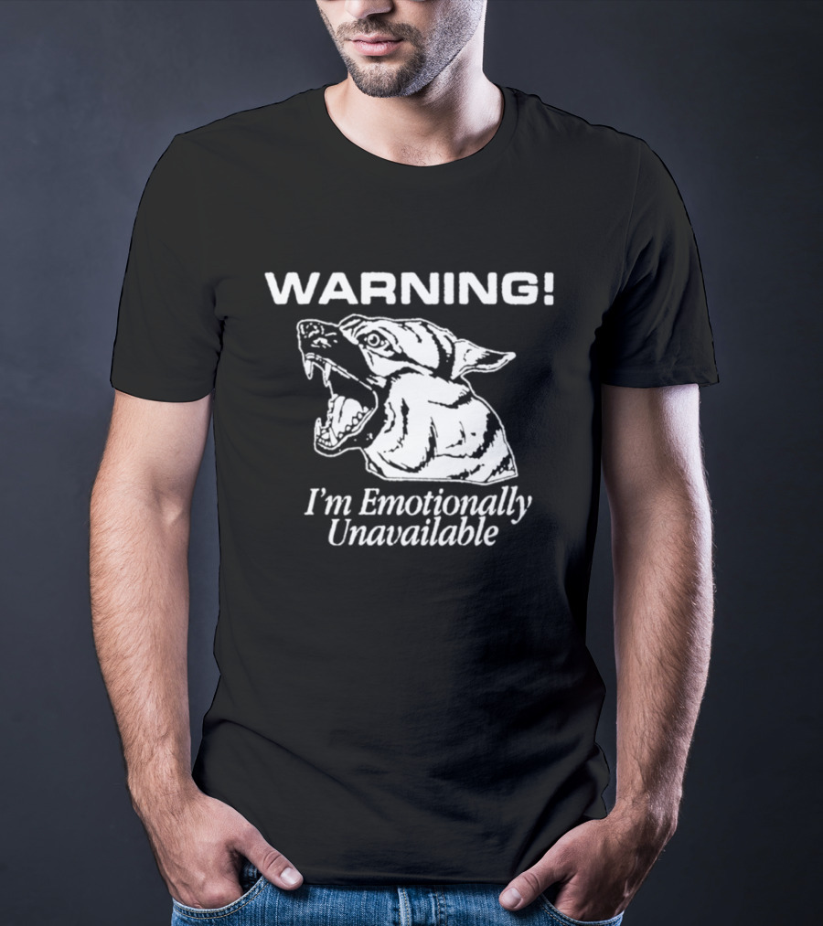 Warning I'm Emotionally Unavailable Fierce Bull Dog T-Shirt