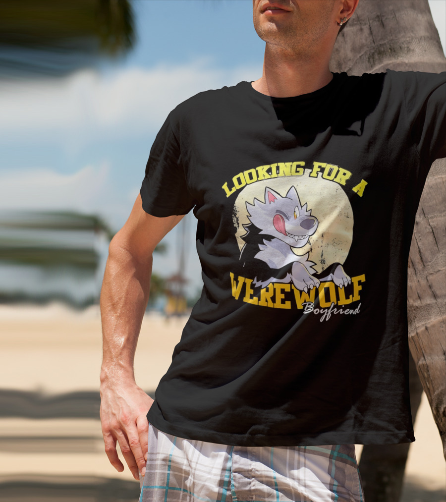 Looking For A Werewolf Boyfriend Wolf Moon T-Shirt