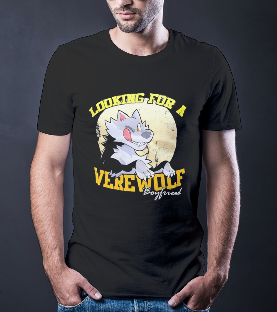 Looking For A Werewolf Boyfriend Wolf Moon T-Shirt