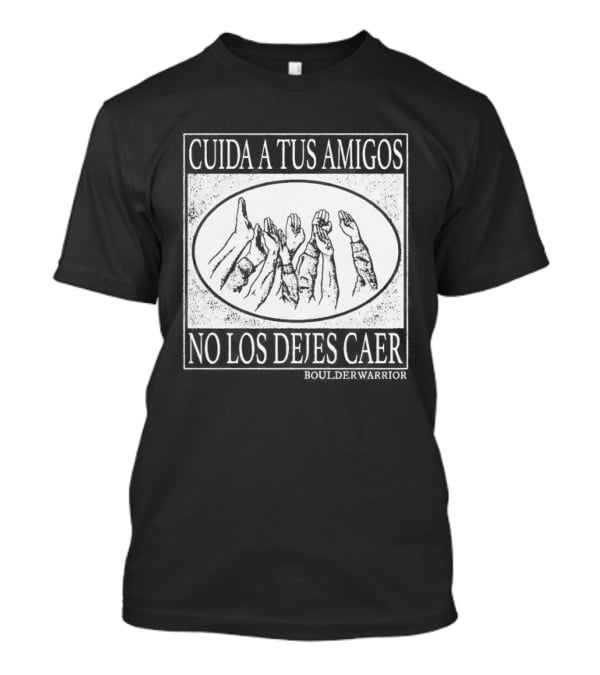 Boulder Warrior Cuida A Tus Amigos No Los Dejes Caer T-Shirt