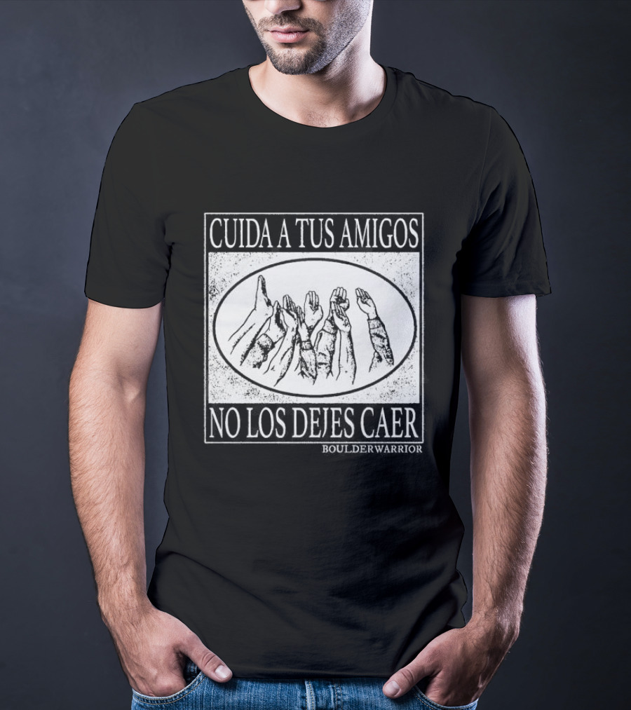 Boulder Warrior Cuida A Tus Amigos No Los Dejes Caer T-Shirt