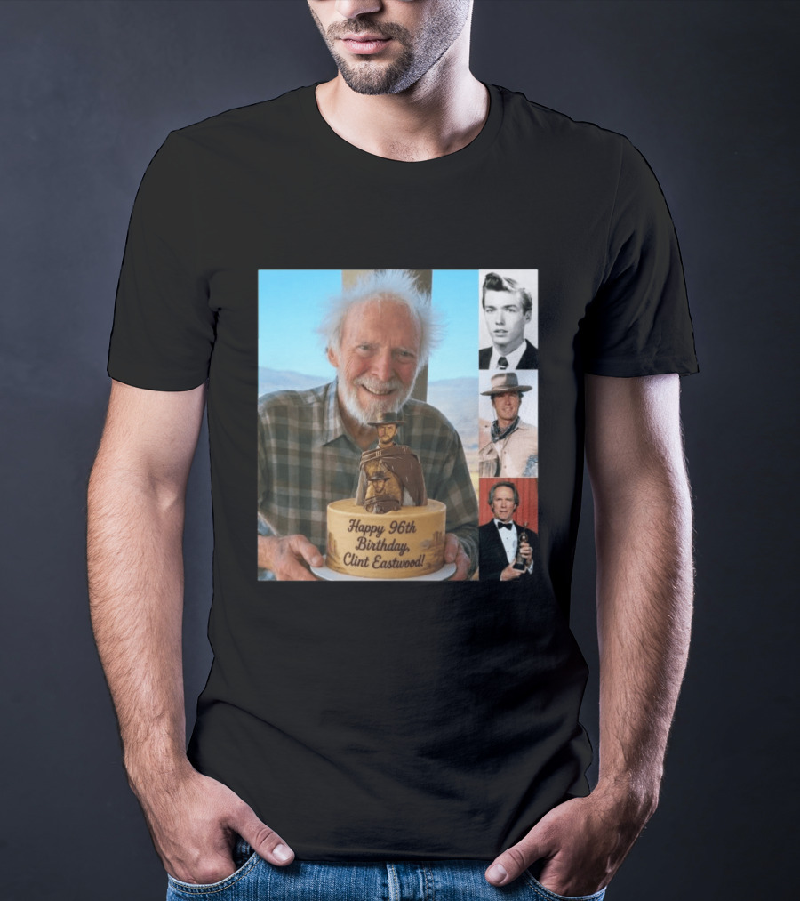 Happy 96th Birthday Clint Eastwood American Film Icon Celebrated With Cake And Photos T-Shirt