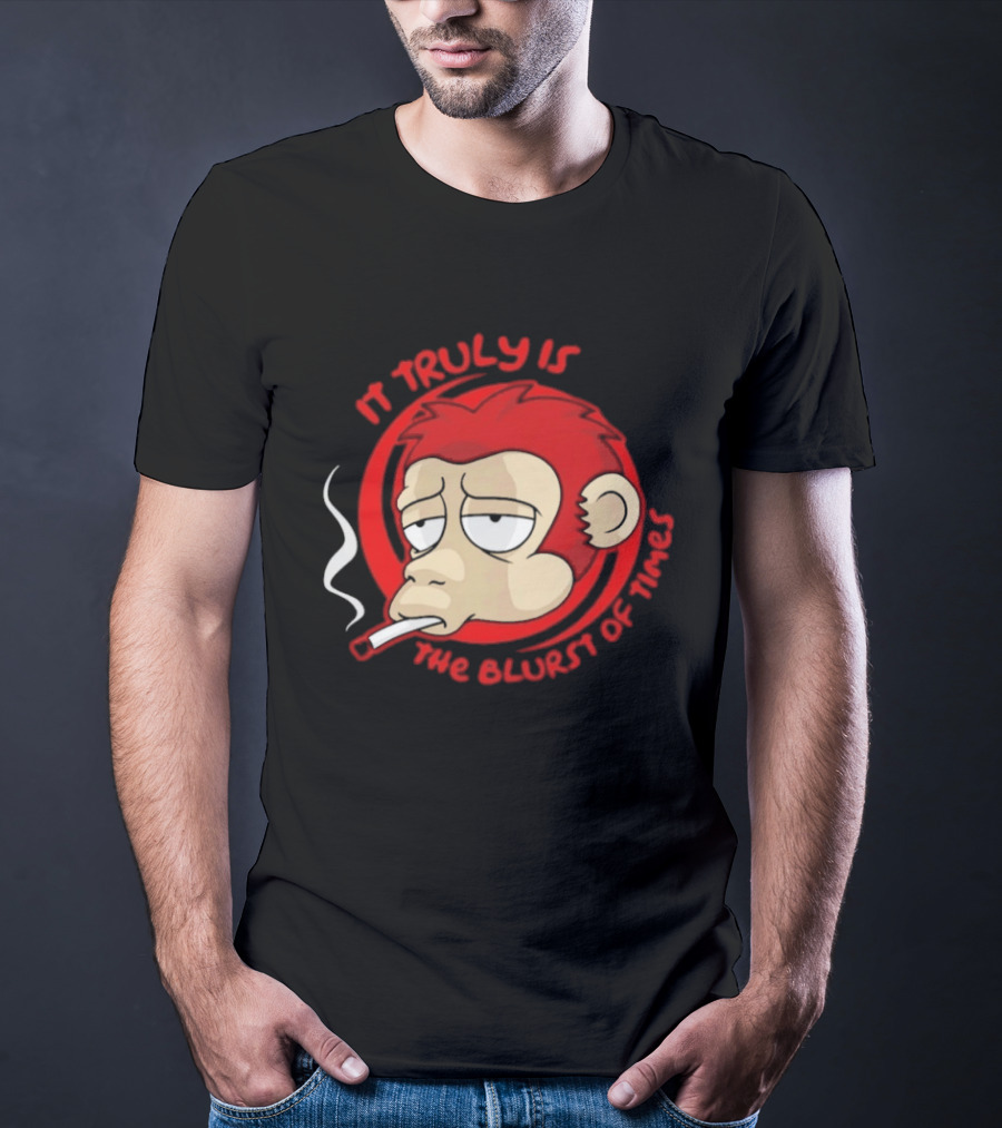 It Truly Is The Blurst Of Times Monkey Smoking Cigarette T-Shirt
