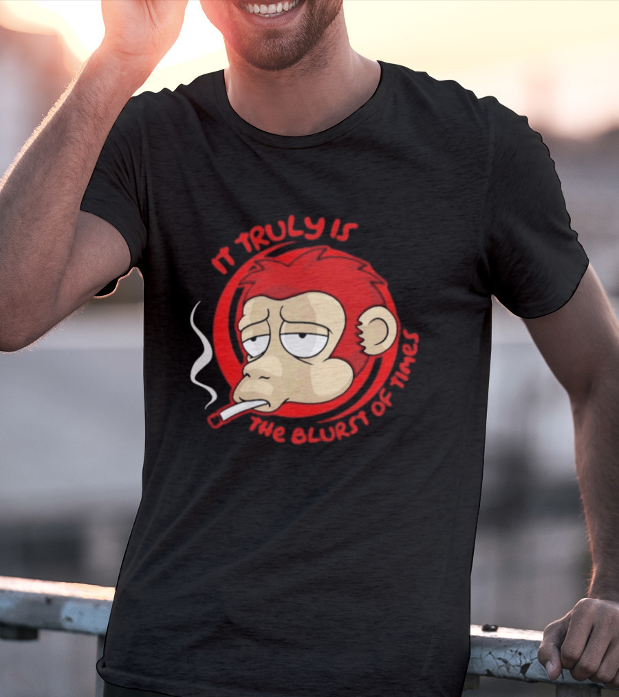 It Truly Is The Blurst Of Times Monkey Smoking Cigarette T-Shirt