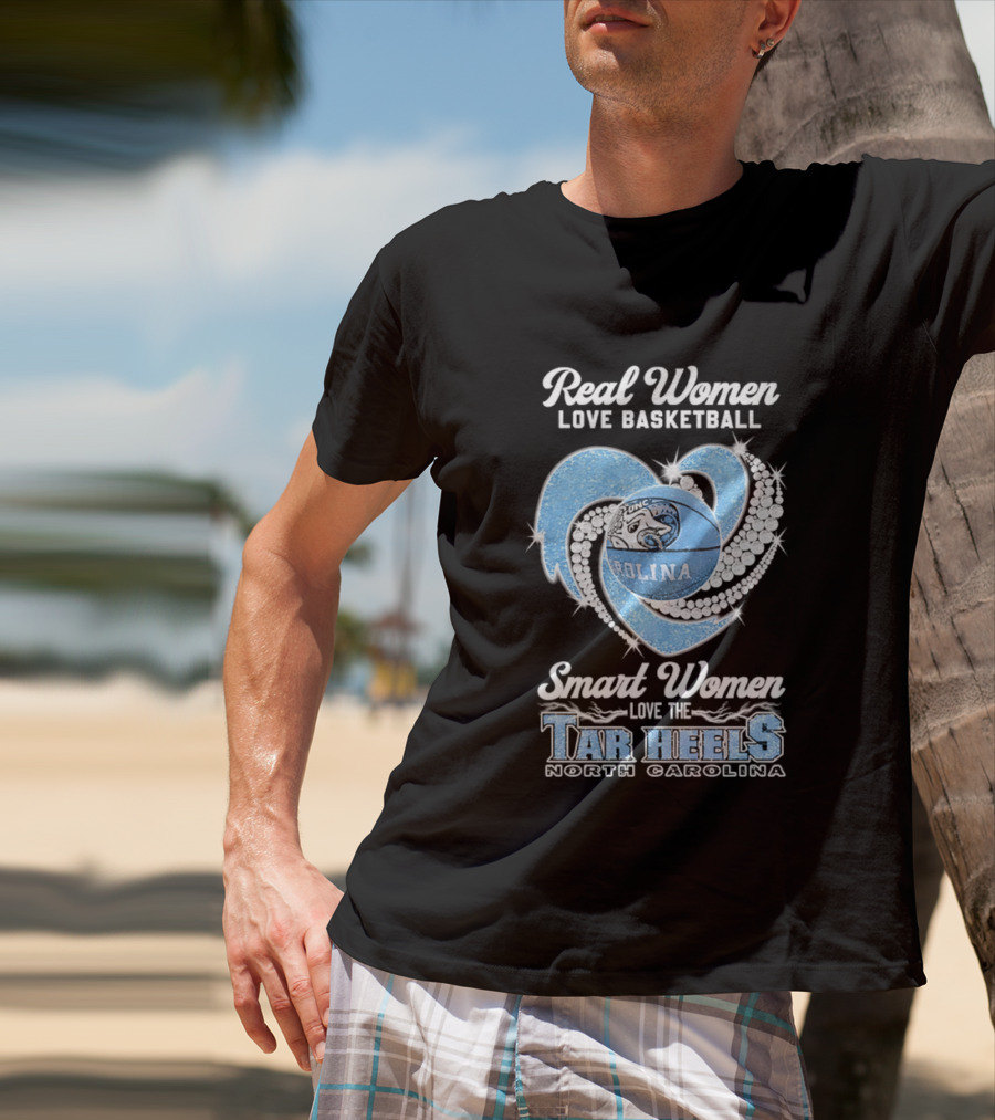 Real Women Love Basketball Smart Women Love The Tar Heels North Carolina T-Shirt