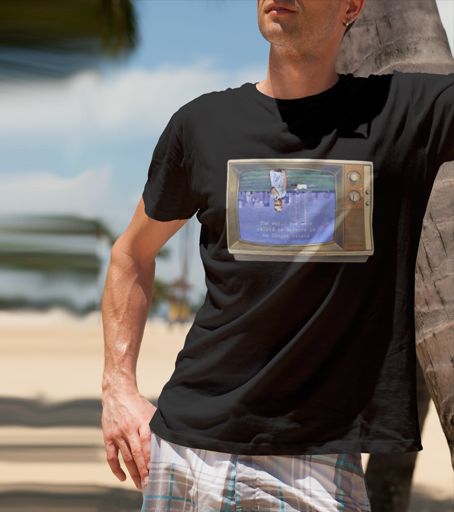 Old Television Upside Down World You Were Raised To Survive In No Longer Exists T-Shirt