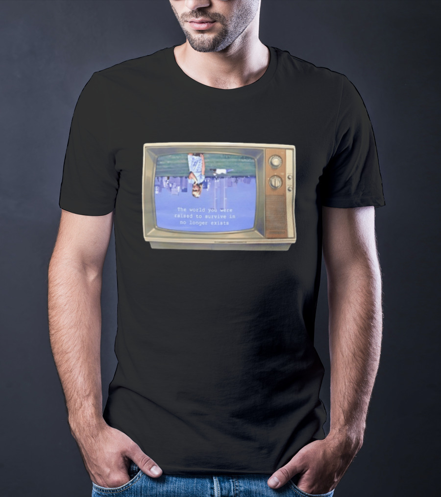 Old Television Upside Down World You Were Raised To Survive In No Longer Exists T-Shirt