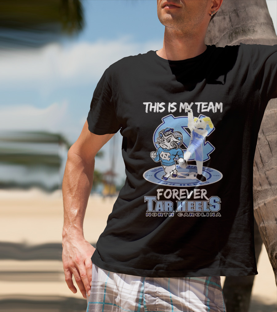This Is My Team Forever Tar Heels North Carolina T-Shirt