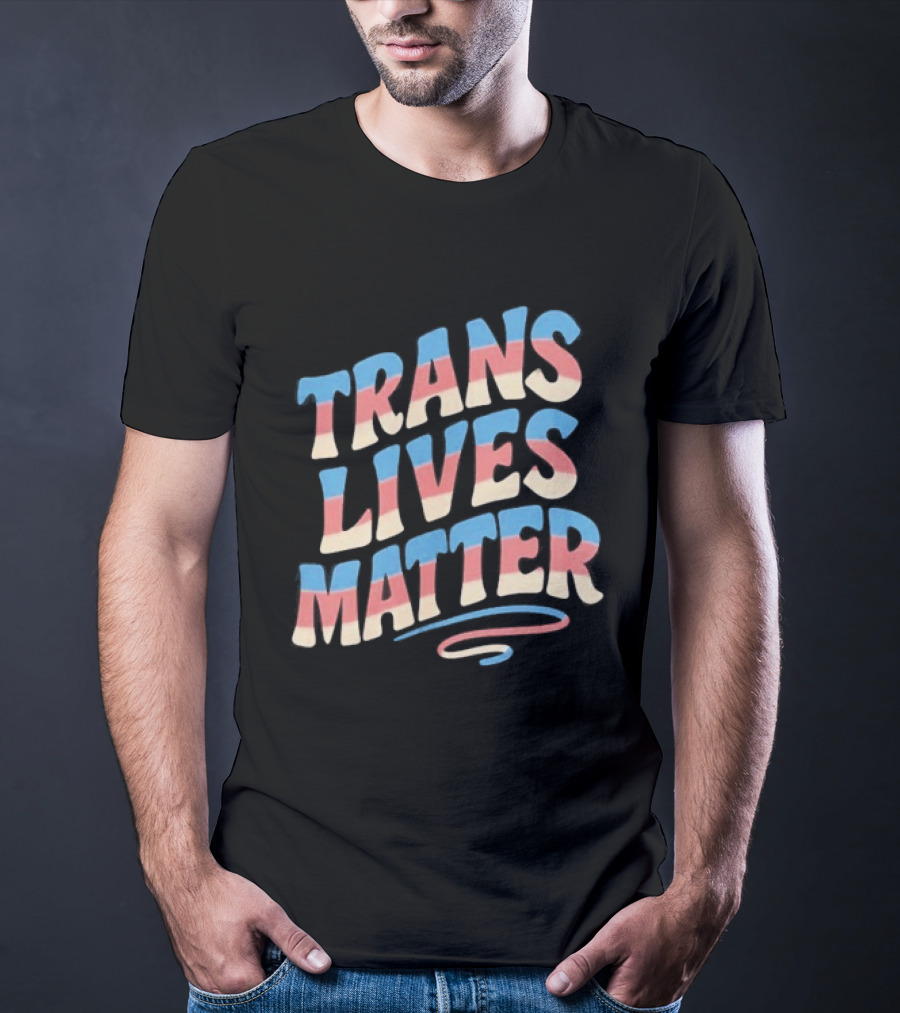 Trans Lives Matter Pride Flag Colors Awareness T-Shirt