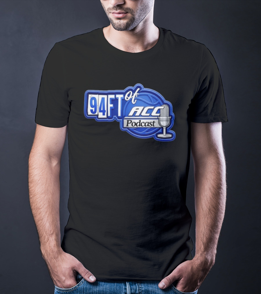 94FT Of ACC Podcast Basketball College Sports Radio Show T-Shirt