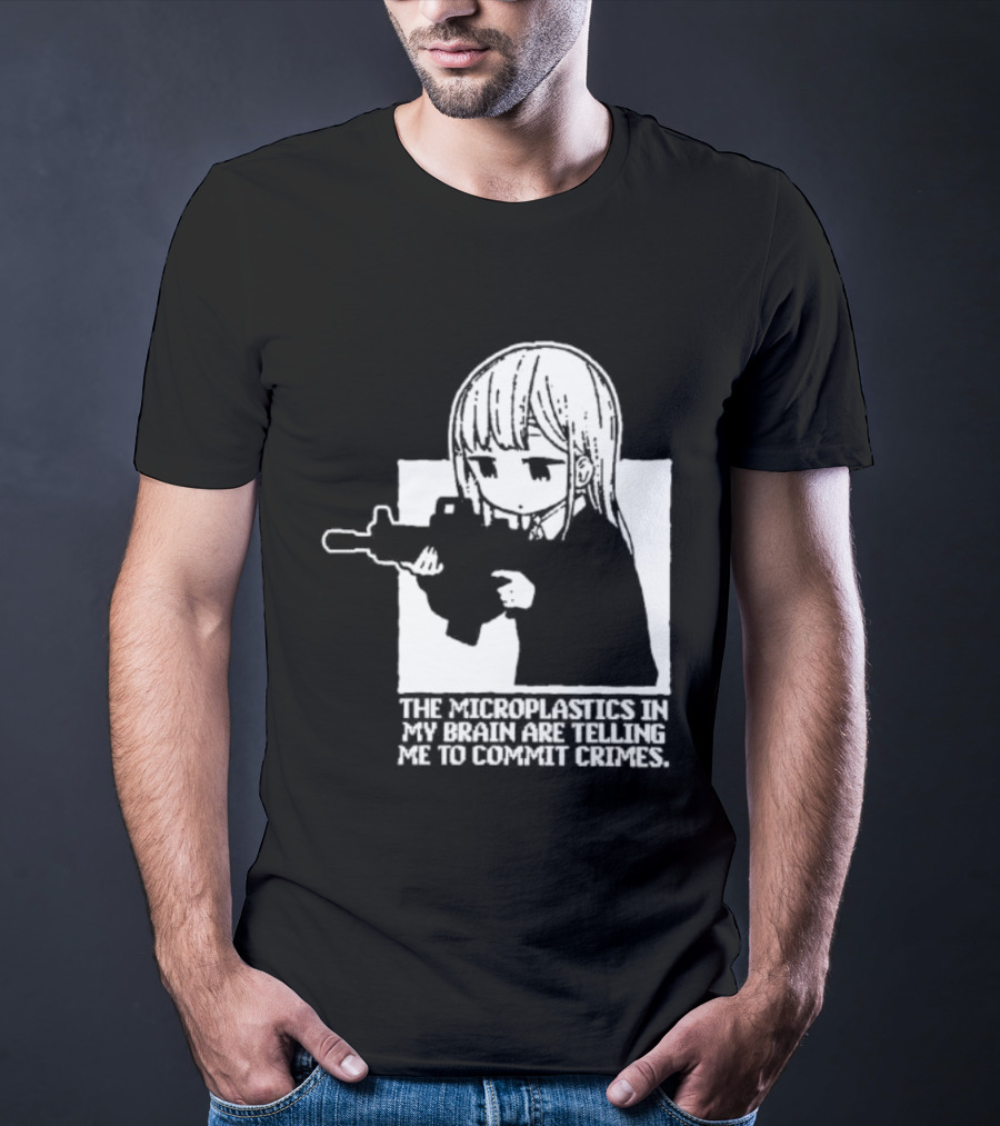 Anime Girl Gun The Microplastics In My Brain Are Telling Me To Commit Crimes T-Shirt
