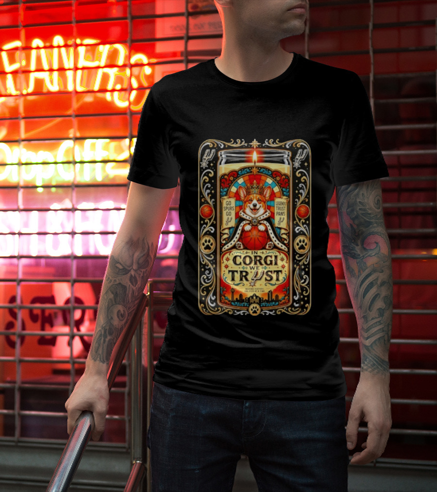 In Corgi We Trust Go Spurs Go Legends Trust Paws San Antonio Spurs Making History One Pick At A Time T-Shirt
