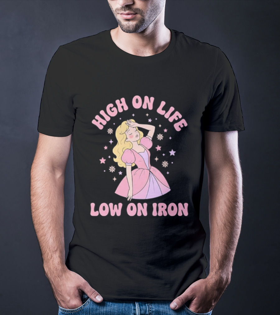 High On Life Low On Iron Pink Princess Dress T-Shirt