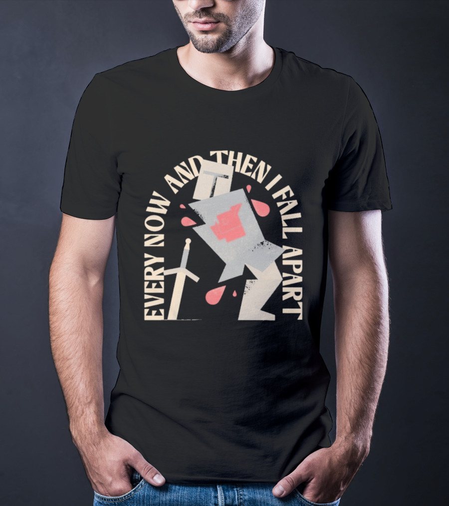 Every Now And Then I Fall Apart Knight Armor And Sword Humor T-Shirt