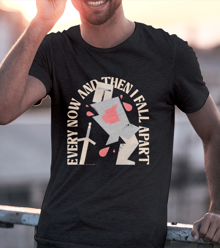 Every Now And Then I Fall Apart Knight Armor And Sword Humor T-Shirt